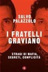 Salvo Palazzolo - I fratelli Graviano. Stragi di mafia, segreti, complicità