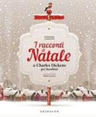 Valentina Camerini, Elena Iarussi - I racconti di Natale di Charles Dickens per bambini