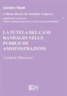 Carmela Marchese - La tutela del cane randagio nelle pubbliche amministrazioni