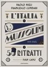Francesco Cundari, Paolo Mieli, Ivan Canu - L' Italia di Mussolini in 50 ritratti