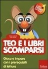 Silvia Andrich, Lidio Miato - Teo e i libri scomparsi. Gioca e impara con i prerequisiti di lettura
