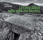Gabriele Caproni - La Linea Gotica nella Valle del Serchio