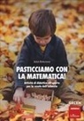 Julliet Robertson, Michela Schenetti - Pasticciamo con la matematica! Attività di didattica all'aperto nella scuola dell'infanzia