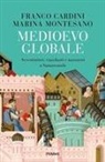 Franco Cardini, Marina Montesano - Medioevo globale. Avventurieri, viandanti e narratori a Samarcanda