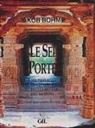 Jakob Böhme - Le sei porte. I sei passaggi per la conoscenza di tutti i misteri del mondo