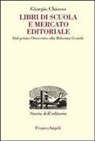 Giorgio Chiosso - Libri di scuola e mercato editoriale. Dal primo Ottocento alla riforma Gentile