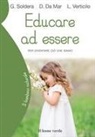 Donata Da Mar, Gino Soldera, Luca Verticilo - Educare ad essere. Per diventare ciò che siamo