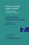 August Everding, Joachim Kaiser, Marcel Reich-Ranicki, Stefano Jacini - Prima la musica, dopo le parole. Una conversazione tra musica e letteratura