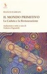 Francis Warrain - Il mondo primitivo. La Caduta e la Restaurazione