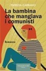 Patrizia Carrano - La bambina che mangiava i comunisti
