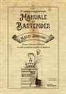 Harry Johnson - Il nuovo e aggiornato manuale del Bartender di Harry Johnson (o come miscelare i drink in stile moderno inglese & tedesco)