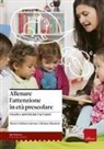 Maria Cristina Cutrone, Monica Muratori, Emanuele Arnaldi - Allenare l'attenzione in età prescolare. Giochi e attività dai 3 ai 5 anni