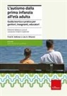 Fred R. Volkmar, Lisa A. Wiesner, L. E. Gialloreti - L' autismo dalla prima infanzia all'età adulta. Guida teorica e pratica per genitori, insegnati, educatori