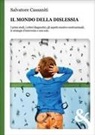 Salvatore Cassaniti - Il mondo della dislessia. I primi studi, i criteri diagnostici, gli aspetti emotivo-motivazionali, le strategie d'intervento e non solo