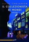 Ilija Trojanow - Il collezionista di mondi