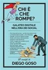 Diego Goso - Chi è che rompe? Galateo digitale nell'era dei social