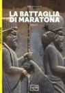 Nicholas Sekunda, Richard Hook - La battaglia di Maratona. 490 a.C. La prima invasione persiana della Grecia