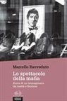 Marcello Ravveduto - Lo spettacolo della mafia. Storia di un immaginario tra realtà e finzione