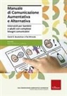 David R. Beukelman, Pat Mirenda, A. Rivarola, G. Veruggio - Manuale di comunicazione aumentativa e alternativa. Interventi per bambini e adulti con complessi bisogni comunicativi