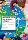 Silvana Giarolli - Geografia attiva per la scuola primaria. Percorsi esperienziali per esplorare luoghi, spazi e culture