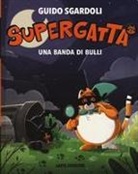 Guido Sgardoli, Enrico Lorenzi - Una banda di bulli. Supergatta