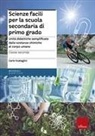 Carlo Scataglini - Scienze facili per la scuola secondaria di primo grado. Unità didattiche semplificate dalle sostanze chimiche al corpo umano. Classe seconda
