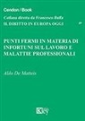 Aldo De Matteis - Punti fermi in materia di infortuni sul lavoro e malattie professionali
