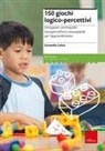 Donatella Colina, Emanuele Arnaldi - 150 giochi logico-percettivi. Sviluppare i prerequisiti visuopercettivi e visuospaziali per l'apprendimento