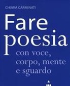 Chiara Carminati - Fare poesia con voce, corpo, mente e sguardo