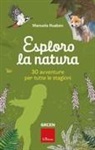 Manuela Ruaben - Esploro la natura. 30 avventure per tutte le stagioni