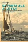 Paolo Casoni - Da Punta Ala alle Fiji. La prima parte del giro del mondo di una barca italiana