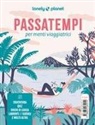 Passatempi per menti viaggiatrici. Cruciverba, quiz, giochi di logica, labirinti, sudoku e molto altro
