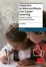 Lidio Miato - Imparare la letto-scrittura con il peer tutoring. Attività e materiali per la scuola primaria