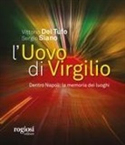 Vittorio Del Tufo, Sergio Siano - L' uovo di Virgilio. Dentro Napoli: la memoria dei luoghi