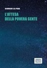 Giorgio La Pira - L' attesa della povera gente