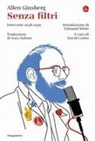 Allen Ginsberg, David A. Carter - Senza filtri. Interviste 1958-1996
