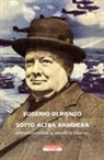 Eugenio Di Rienzo - Sotto altra bandiera. Antifascisti italiani al servizio di Churchill