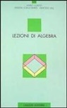 Mario Curzio, Patrizia Longobardi, Mercede Maj - Lezioni di algebra