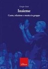 Giorgio Guiot - Insieme. Canto, relazione e musica in gruppo