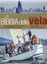 Jeremy Evans, Pat Manley, Barrie Smith - La bibbia della vela. La guida completa per tutti i velisti, dal principiante al più esperto
