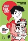 Pierdomenico Baccalario, Federico Taddia, Mirella Mariani - Oggi è già ieri? Il libro che ti spiega tutto sulla storia. Le 15 domande