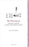 Giovanni Casalegno - Bar Hemingway. Citazioni e proverbi a media e alta gradazione alcolica