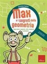 Christian Seifert - Max e i segreti della geometria. Figure piane, segmenti, rette, sequenze e simmetrie