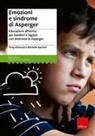 Tony Attwood, Michelle Garnett, K. Tay - Emozioni e sindrome di Asperger. Educazione affettiva per bambini e ragazzi con sindrome di Asperger