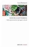 Luca Martignani - Estetica sovversiva. Sulla rappresentazione e gli oggetti culturali