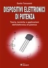 Danilo Tomassini - Dispositivi elettronici di potenza. Teoria, tecniche e applicazioni dell'elettronica di potenza