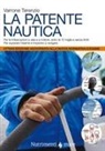 Varrone Terenzio - La patente nautica. Come superare l'esame per il comando delle imbarcazioni a vela e a motore, entro e oltre le 12 miglia, e imparare a navigare