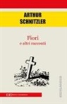 Arthur Schnitzler - Fiori e altri racconti