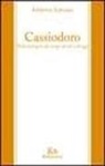 Antonio Caruso - Cassiodoro. Nella vertigine dei tempi di ieri e di oggi