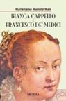 Maria Luisa Mariotti Masi - Bianca Cappello e Francesco de' Medici